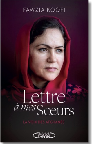 Lettre à mes sœurs de Fawzia Koofi. MIchel Lafon, Témoignage. Parution le 16 janvier 2025 Lettre à mes sœurs de Fawzia Koofi. MIchel Lafon, Témoignage. Parution le 16 janvier 2025