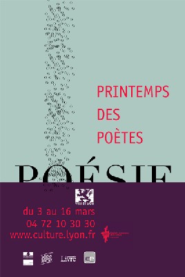 Lyon, poésie : 7e édition du Printemps des poètes à Lyon. 3 au 16 mars Lyon, poésie : 7e édition du Printemps des poètes à Lyon. 3 au 16 mars