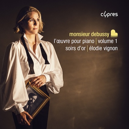 Monsieur Debussy : l’intégrale de l'œuvre pour piano par Élodie Vignon Monsieur Debussy : l’intégrale de l'œuvre pour piano par Élodie Vignon