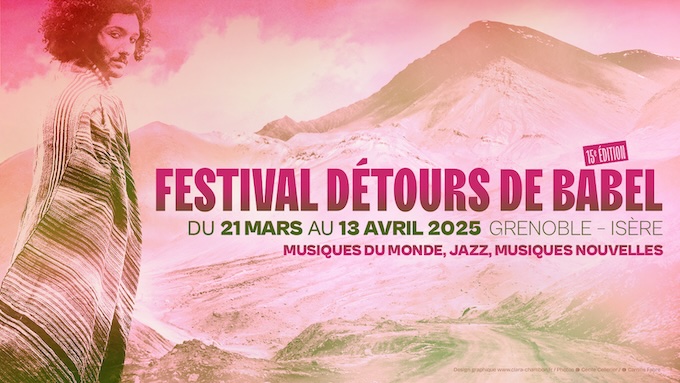 Grenoble : Festival détours de Babel, 15e édition du 21 mars au 13 avril 2025 Grenoble : Festival détours de Babel, 15e édition du 21 mars au 13 avril 2025