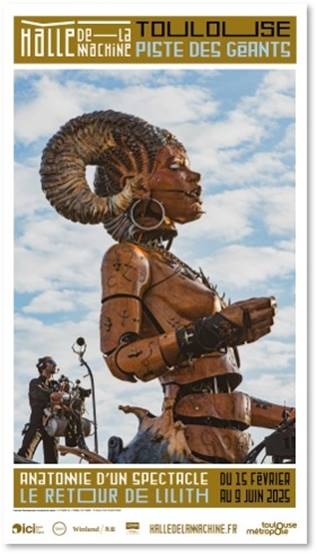 Toulouse : Anatomie d'un spectacle et le Retour de Lilith à la Halle de La Machine. Du 15 février au 9 juin 2025 Toulouse : Anatomie d'un spectacle et le Retour de Lilith à la Halle de La Machine. Du 15 février au 9 juin 2025