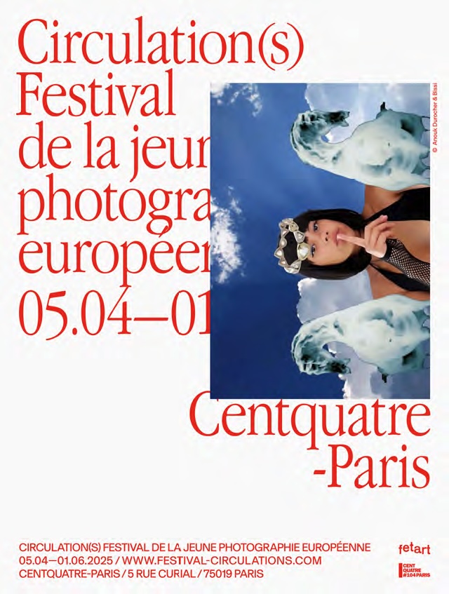Paris, Centquatre : « Circulation(s) 2025 ». Festival de la jeune photographie européenne. 5 avril au1er juin 2025 Paris, Centquatre : « Circulation(s) 2025 ». Festival de la jeune photographie européenne. 5 avril au1er juin 2025
