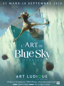Exposition L'Art de Blue Sky Studios, Art Ludique-Le Musée, Paris, du 25 mars au 18 septembre 2016