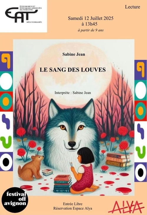 Festival d'Avignon Off, Espace Alaya : Le sang des louves de Sabine Jean. Théâtre, Lecture. 14h30. le 12 juillet 2025 Festival d'Avignon Off, Espace Alaya : Le sang des louves de Sabine Jean. Théâtre, Lecture. 14h30. le 12 juillet 2025