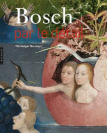 Bosch par le détail, par Till-Holger Borchert, Collection « Par le détail » Bosch par le détail, par Till-Holger Borchert, Collection « Par le détail »