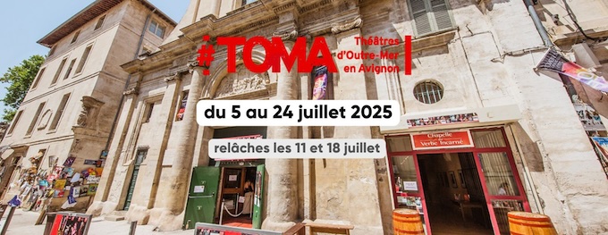 Avignon Off : TOMA, les créateurs d’outre-mer dans le concert culturel national, du 5 au 24 juillet 2025