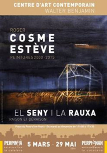 El Seny i la Rauxa, raison et déraison, Roger Cosme Estève, Centre d’art contemporain Walter Benjamin, Perpignan, du 5 mars au 29 mai 2016 El Seny i la Rauxa, raison et déraison, Roger Cosme Estève, Centre d’art contemporain Walter Benjamin, Perpignan, du 5 mars au 29 mai 2016