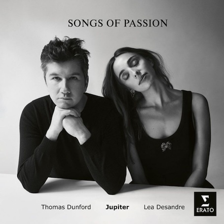 "Songs of Passion", Lea Desandre, mezzo-soprano, Thomas Dunford, luth & direction. Erato "Songs of Passion", Lea Desandre, mezzo-soprano, Thomas Dunford, luth & direction. Erato