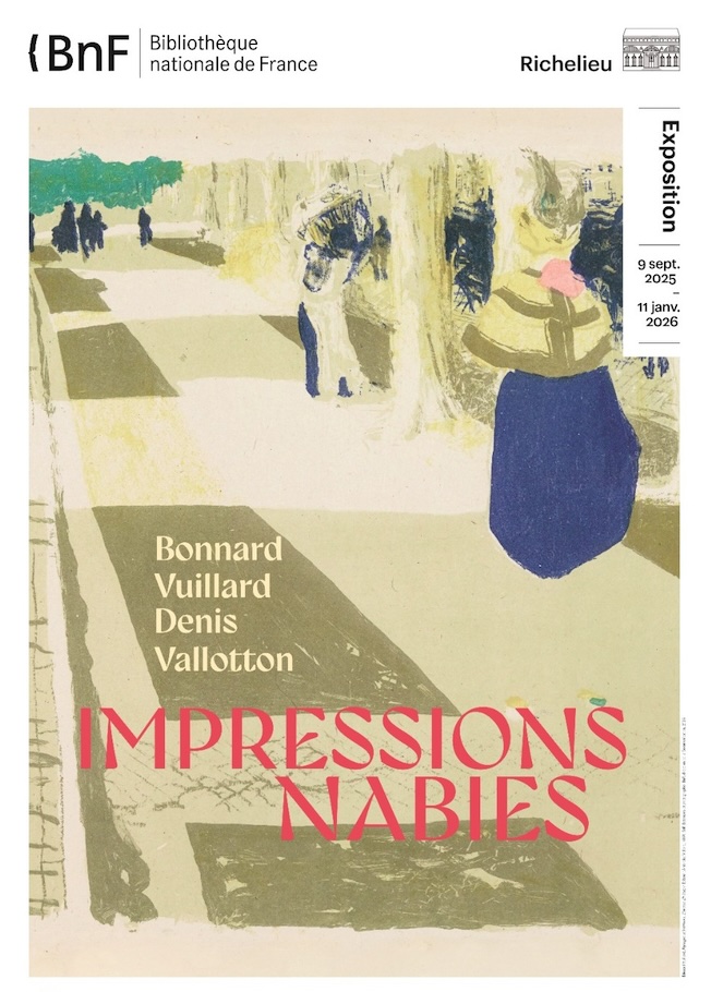 Paris, BnF : exposition « Impressions nabies - Bonnard, Vuillard, Denis, Vallotton. » Site Richelieu. 9 septembre 2025 - 11 janvier 2026 Paris, BnF : exposition « Impressions nabies - Bonnard, Vuillard, Denis, Vallotton. » Site Richelieu. 9 septembre 2025 - 11 janvier 2026