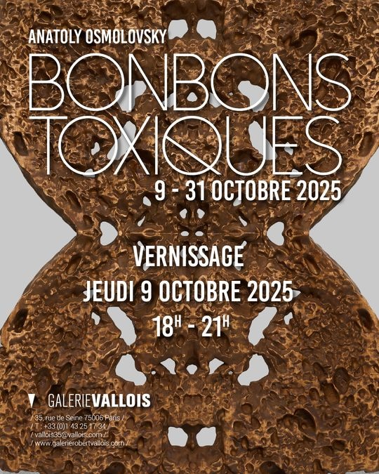 Paris,  Galerie Vallois : « Anatoly Osmolovsky, Bonbons toxiques ». 9 au 31 octobre 2025