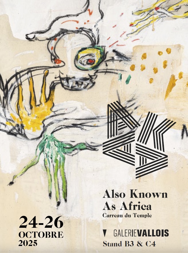 Paris, Carreau du Temple : AKAA (Also Known As Africa). Galerie Vallois. Du 24 au 26 octobre 2025 Paris, Carreau du Temple : AKAA (Also Known As Africa). Galerie Vallois. Du 24 au 26 octobre 2025