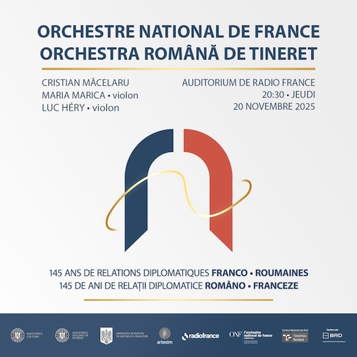 Paris, Maison de la Radio et de la Musique - Auditorium : « 145 ans de relations diplomatiques Franco-Roumaines ». Jeudi 20 novembre à 20h30