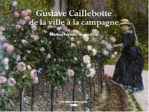 Gustave Caillebotte de la ville à la campagne, par Marina Ferretti Bocquillon, édition des Falaises