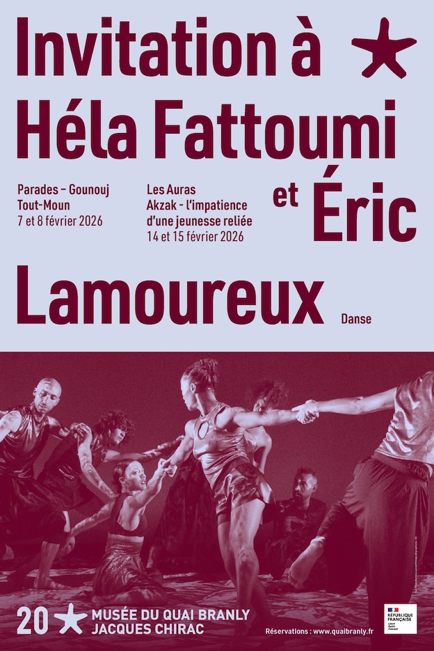 Paris, musée du quai Branly - Jacques Chirac, Théâtre Claude Lévi-Strauss et Plateau des Collections : Invitation à Héla Fattoumi & Eric Lamoureux. 7 et 8 février & 14 et 15 février 2026