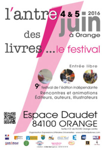 L'antre des livre, festival de l'édition indépendante à Orange, Espace Daudet les 4 et 5 juin 2016 L'antre des livre, festival de l'édition indépendante à Orange, Espace Daudet les 4 et 5 juin 2016