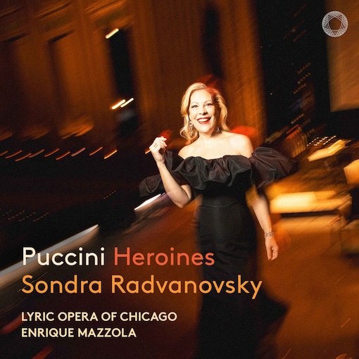 Sondra Radvanovsky, Lyric Opera of Chicago, Enrique Mazzola present Puccini: Heroines. Allie Summers | PENTATONE