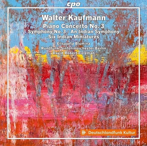 Walter Kaufmann : Orchestral Works volume 1. CPO. Stupéfiant !