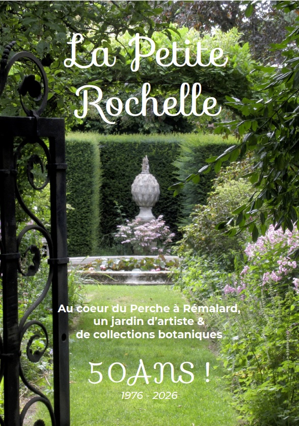 Rémalard ( Perche ) : Jardin « La Petite Rochelle » 50 ans ! Un jardin d’artiste et de collections botaniques rares