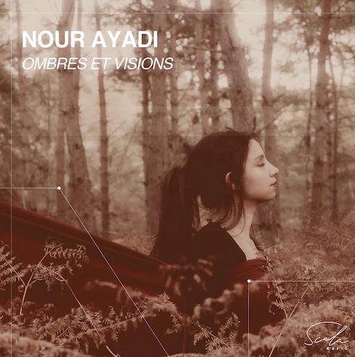 Nour Ayadi, « Ombres et Visions ». Un programme musical qui bouscule les repères. Scala Music