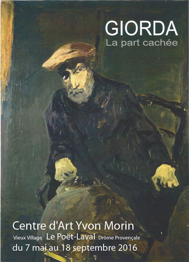 Exposition Giorda, la part cachée, au Centre d’Art Yvon Morin, Le Poët-Laval (26), du 7 mai au 18 septembre 2016