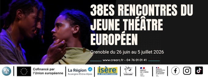 Grenoble : 38èmes Rencontres du Jeune Théâtre Européen du 26 juin → 5 juillet 2026