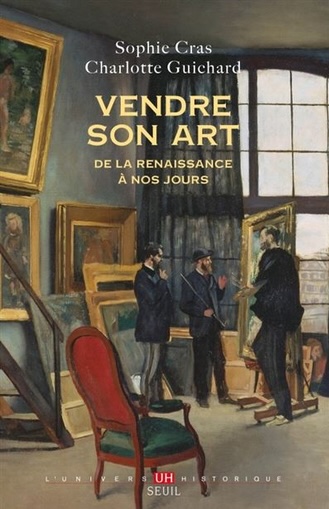 Sophie Cras et Charlotte Guichard lauréates du Grand Prix du festival de l’histoire de l’art 2026 pour leur ouvrage « Vendre son art : de la Renaissance à nos jours »- Seuil, 2025