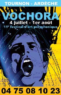 Tournon, Ardèche, Festival Vochora. D'église en chapelle dans toute l'Ardèche, un festival vocal ouvert sur le monde. Du 4 juillet au 1 août Tournon, Ardèche, Festival Vochora. D'église en chapelle dans toute l'Ardèche, un festival vocal ouvert sur le monde. Du 4 juillet au 1 août