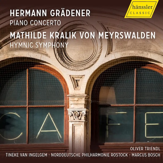 Hermann Grädener : piano concerto opus 20, Mathilde Kralik von Meyrswaden : Symphonie « Hymnique ». Hänssler Classic