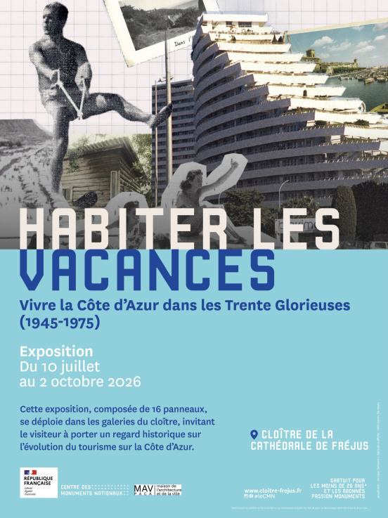 Fréjus, cloitre de la cathédrale : « Habiter les vacances : Vivre sur la Côte d'Azur dans les Trente Glorieuses ». Du 10 juillet au 2 octobre 2026