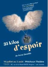 Avignon, Vaucluse, Festival Avignon Off : '35 kilos d’espoir' d’Anna Gavalda. Avec Carl Hallak. Du 10 juillet au 2 août à 15h20 au Pittchoun Théâtre