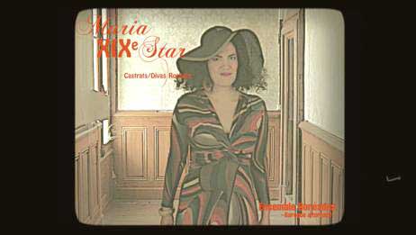 Maria-XIXe-Star, troisième volet du cycle Castrats/Divas/Rockers, par l'Ensemble Boréades au Théâtre des Marronniers, Lyon, du 3 au 16 novembre 2016