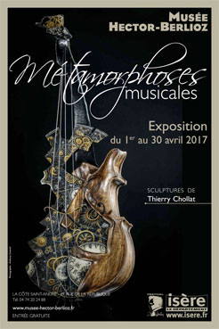 Métamorphoses musicales, exposition de sculptures de Thierry Chollat du 1er au 30 avril 2017, musée Berlioz, La Côte Saint-André