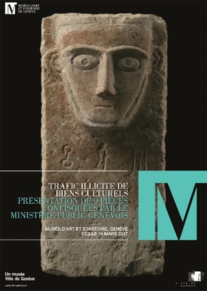 Trafic illicite de biens culturels, exposition au Musée d’art et d’histoire de Genève du 14 mars au 30 septembre 2017