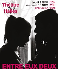 Théâtre des Halles, Avignon. Entre eux Deux, de Catherine Verlaguet, mise en scène Adeline Arias, les 9 et 10/11/17