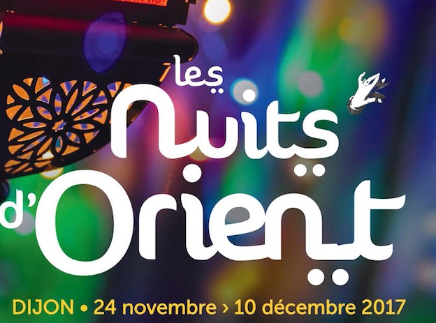 101 rendez-vous pour la 18e édition du festival Les Nuits d'Orient à Dijon, du 24 novembre au 10 décembre 2017