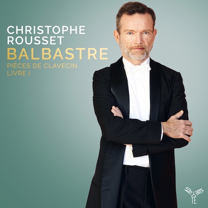 Christophe Rousset, Gilone Gaubert-Jacques, BALBASTRE (1724-1799). Sortie le 24 novembre 2017 chez Aparté