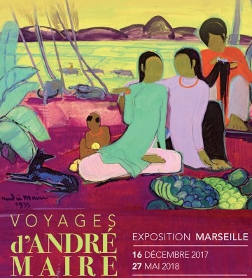 Voyages d’André Maire. Exposition au Musée Regards de Provence, à Marseille, du 16 décembre 2017 au 27 mai 2018