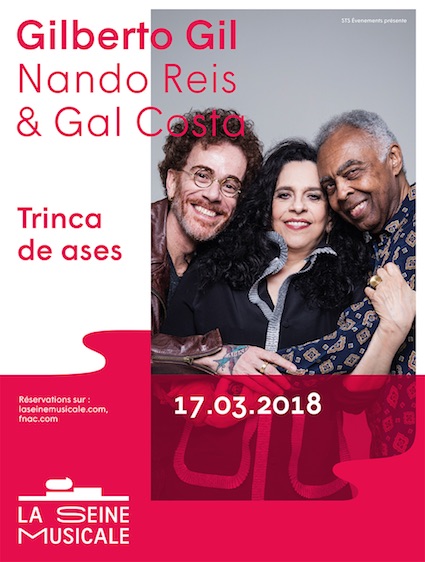 Gilberto Gil, Nando Reis et Gal Costa, pour leur unique date en France à La Seine Musicale, Ile Seguin, le 17 mars 2018 à 20h30
