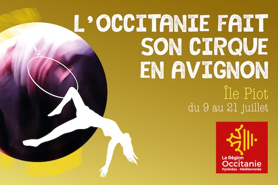 Avignon Off. L'Occitanie fait son cirque en Avignon du 9 au 21 juillet 2018 sur l'île Piot