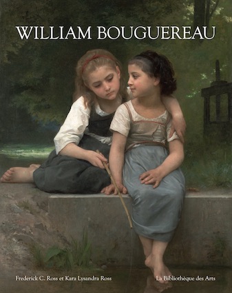 William Bouguereau, par Kara Lysandra Ross et Frederick C. Ross, Éditions La Bibliothèque des Arts. Sortie : Automne 2018