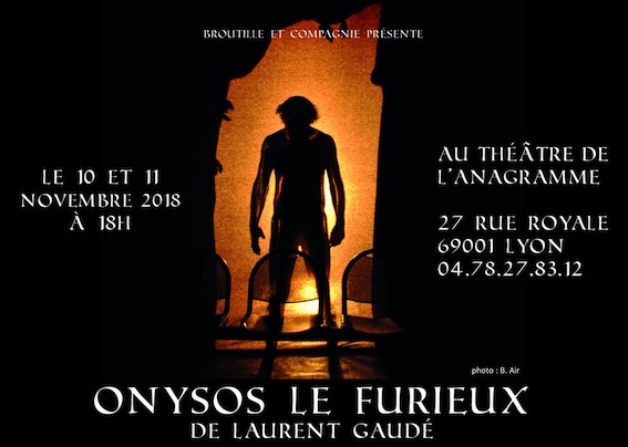 Lyon, Théâtre de l'Anagramme : Onysos Le Furieux, de Laurent Gaudé, 10 et 11 novembre 2018
