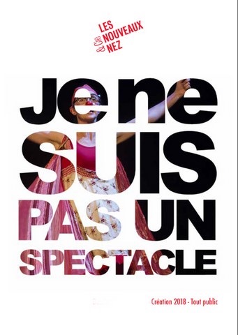 Tournon, Ciné-Théâtre : « Je ne suis pas un spectacle », Cie Nouveaux Nez, 31 janvier 2019