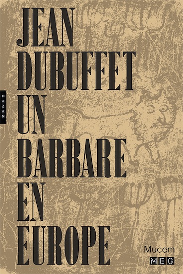 « Jean Dubuffet, un barbare en Europe », du 24 avril au 2 septembre 2019 au Mucem J4, Marseille
