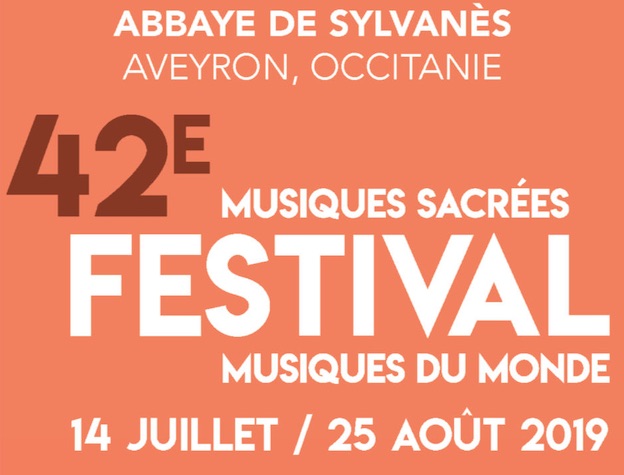 Un pays de spiritualité au cœur des forêts. Abbaye de Sylvanès, Festival de Musiques Sacrées du 14 juillet au 25 août 2019