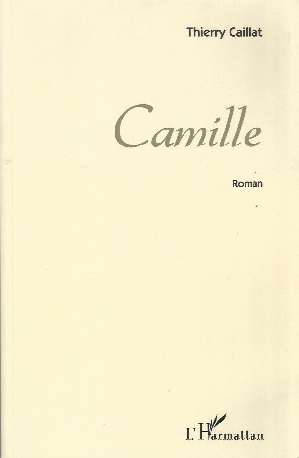 Camille, de Thierry Caillat, éditions de l’Harmattan