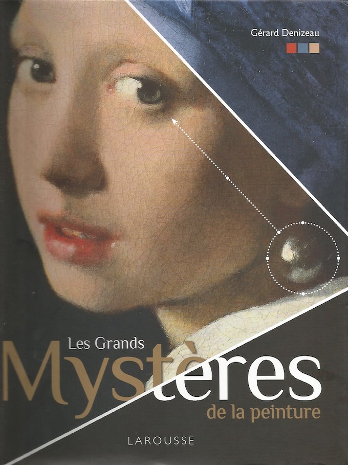 Les grands mystères de la peinture, par Gérard Denizeau, Larousse Essais et Documents