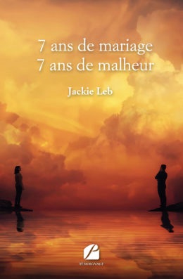 7 ans de mariage – 7 ans de malheur de Jackie Leb, éditions du Panthéon 7 ans de mariage – 7 ans de malheur de Jackie Leb, éditions du Panthéon
