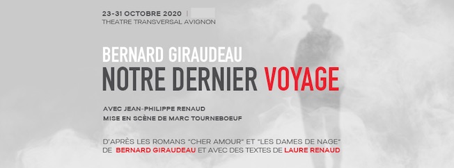 Avignon, Théatre Transversal : Bernard Giraudeau, Notre Dernier Voyage. Jusqu'au 31 Octobre 2020 à 18h30