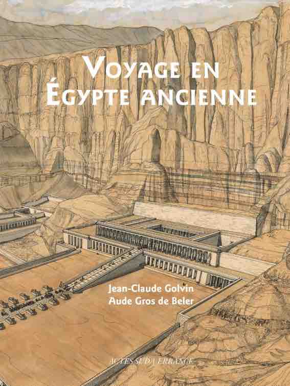Voyage en Egypte ancienne, de Jean-Claude Golvin et Aude Gros de Beler, Éditions Errance & Picard