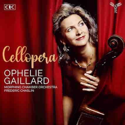 Cellopera, Ophélie Gaillard - Morphing Chamber Orchestra dir. Frédéric Chaslin. Sortie 5 mars 2021, Label Aparté